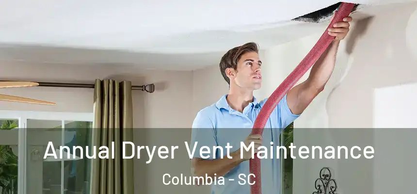  Annual Dryer Vent Maintenance Columbia - SC