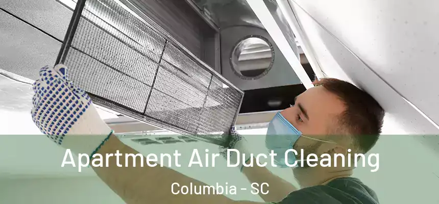 Apartment Air Duct Cleaning Columbia - SC