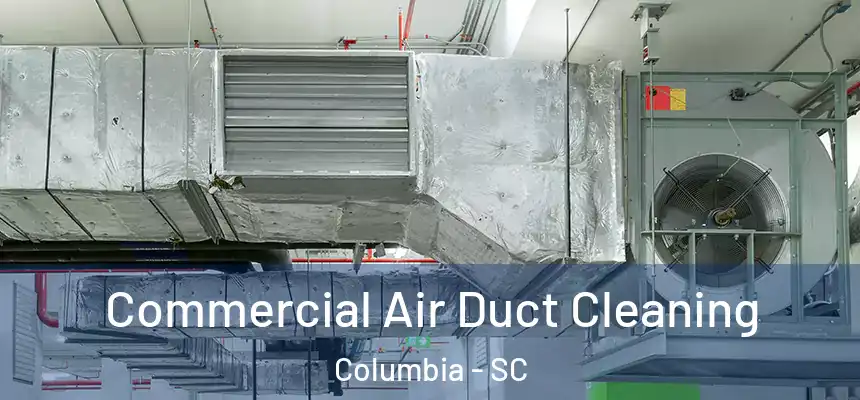  Commercial Air Duct Cleaning Columbia - SC