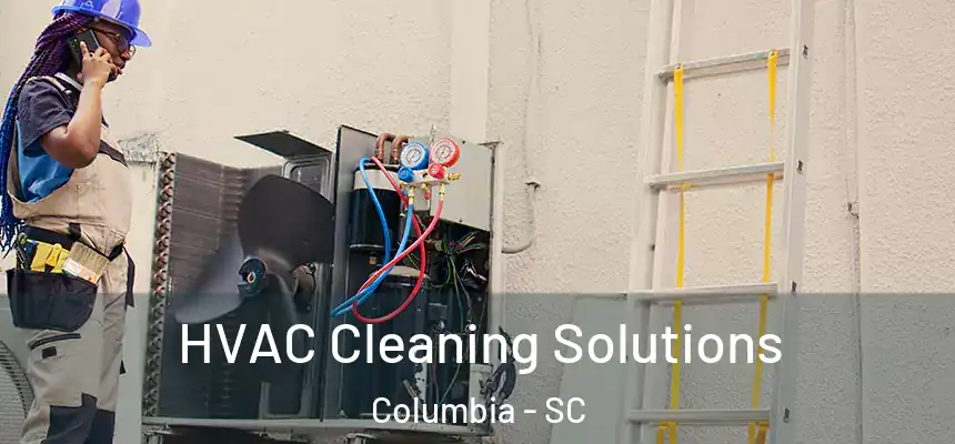 HVAC Cleaning Solutions Columbia - SC