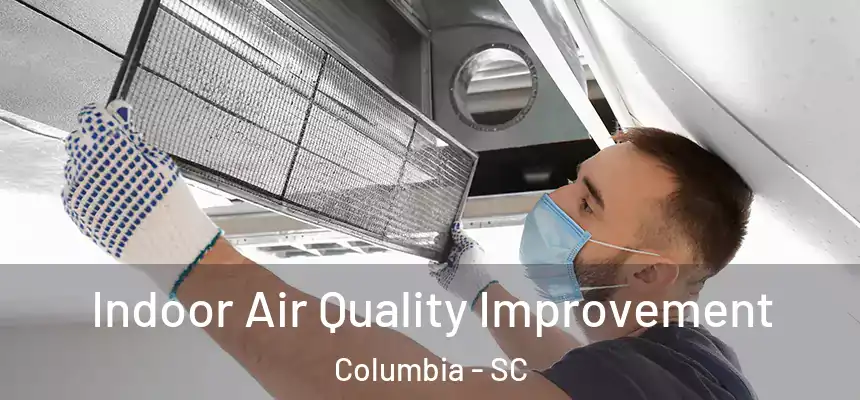Indoor Air Quality Improvement Columbia - SC