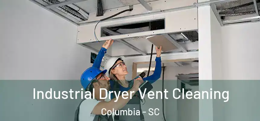 Industrial Dryer Vent Cleaning Columbia - SC