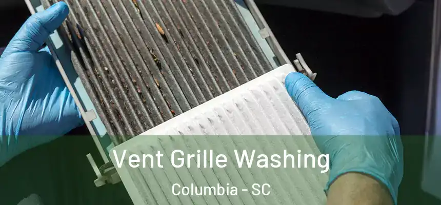 Vent Grille Washing Columbia - SC